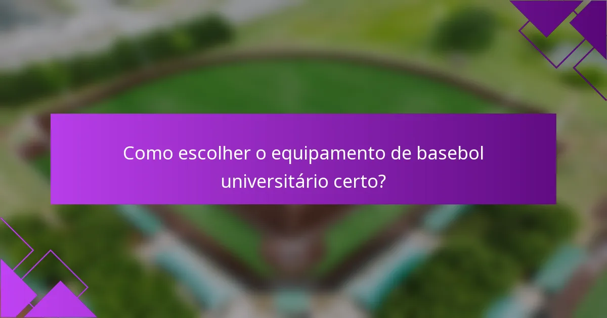 Como escolher o equipamento de basebol universitário certo?