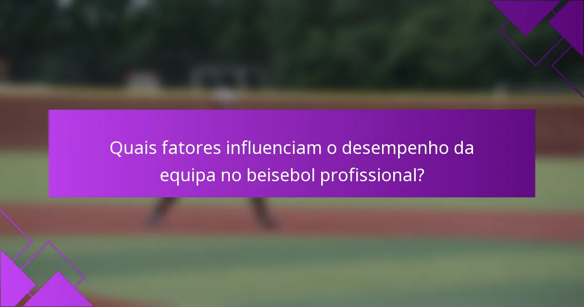 Quais fatores influenciam o desempenho da equipa no beisebol profissional?